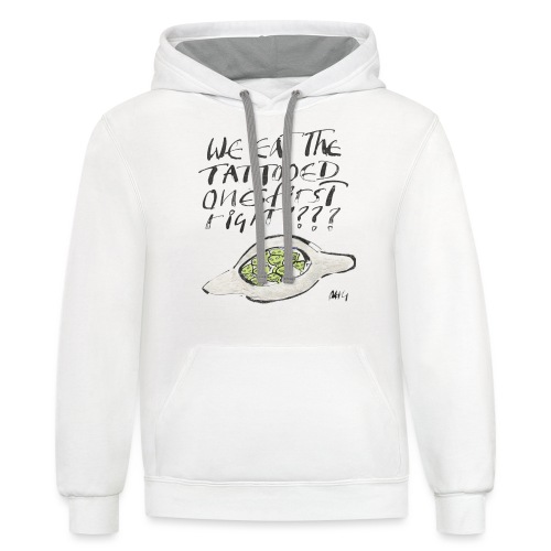 We Eat the Tatooed Ones First - Unisex Contrast Hoodie