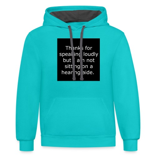 THANKS FOR SPEAKING LOUDLY BUT i AM NOT SITTING... - Unisex Contrast Hoodie