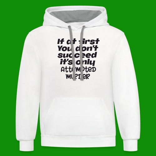 If At First You Don't Succeed - Unisex Contrast Hoodie