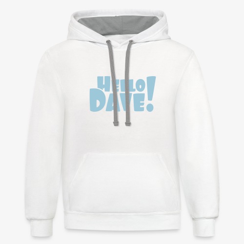 Hello Dave (free choice of design color) - Unisex Contrast Hoodie