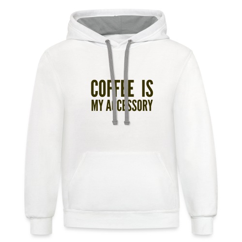 Coffee Is My Accessory - Unisex Contrast Hoodie