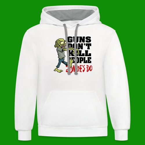 Guns Don't Kill People, Zombies Do - Unisex Contrast Hoodie
