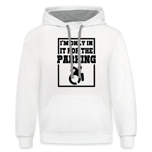 Just in a wheelchair for the parking Humor shirt # - Unisex Contrast Hoodie