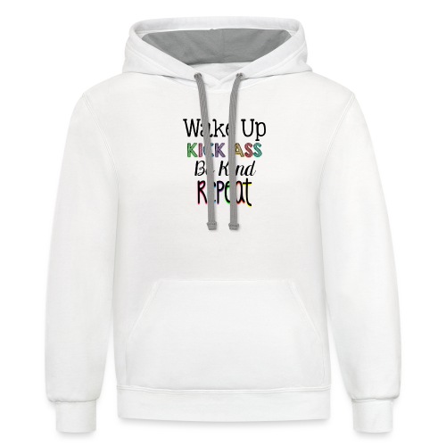 Wake Up Kick Ass Be Kind Repeat - Unisex Contrast Hoodie