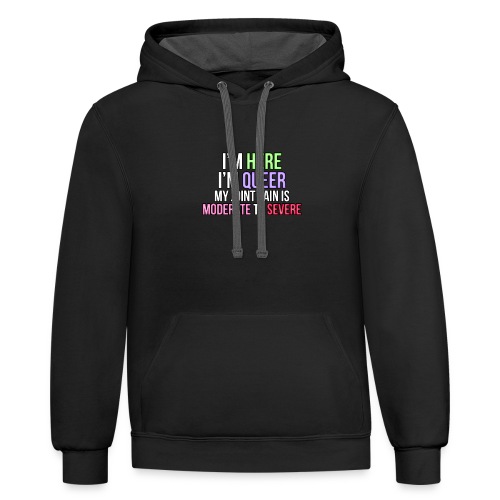 I'm Here, I'm Queer, my joint paint is moderate... - Unisex Contrast Hoodie