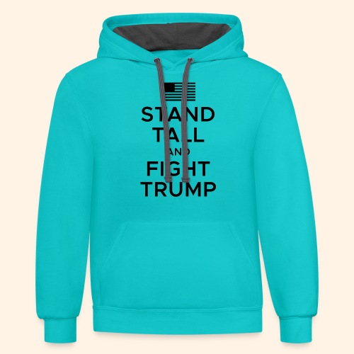 Stand Tall and Fight Trump - Unisex Contrast Hoodie
