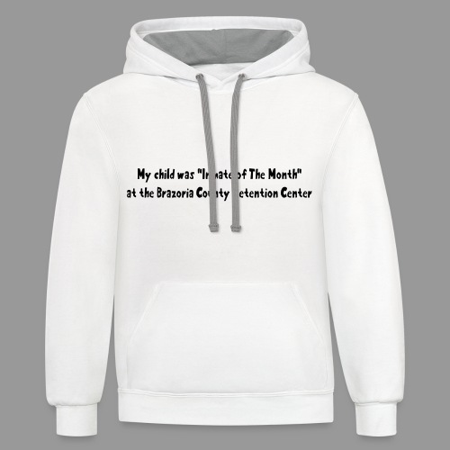 My Child Was Inmate Of The Month - Unisex Contrast Hoodie