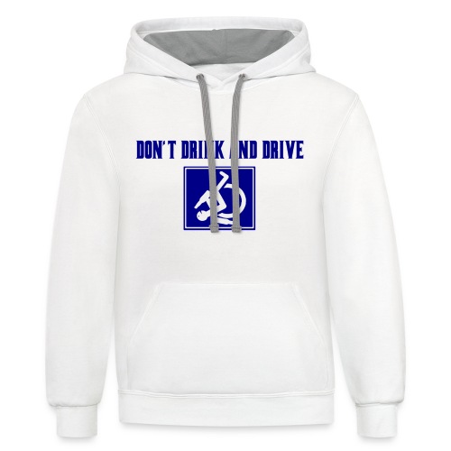 Don't drink and drive. wheelchair humor, fun, lol - Unisex Contrast Hoodie