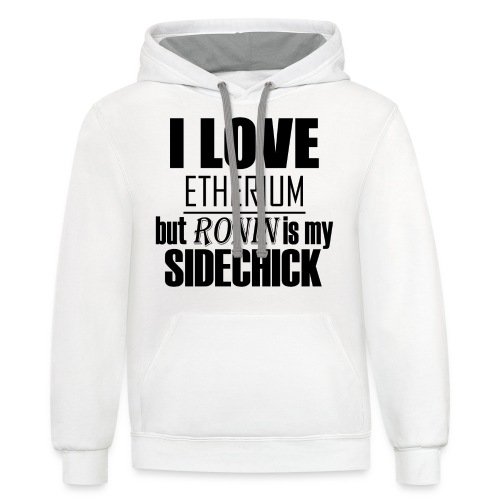 I Love Etherium, but Ronin is my sidechick - Unisex Contrast Hoodie
