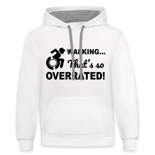 Walking that's so overrated for wheelchair users - Unisex Contrast Hoodie