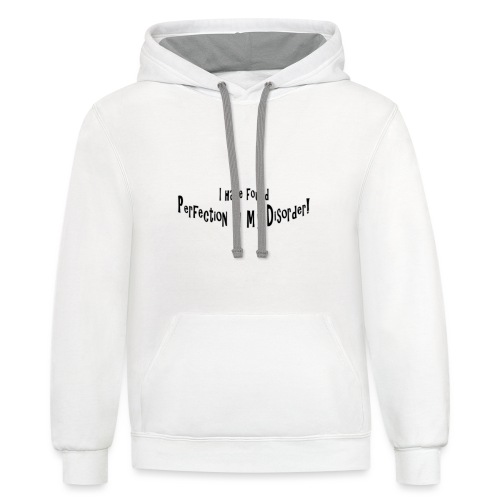 I have found perfection in my disorder - Unisex Contrast Hoodie