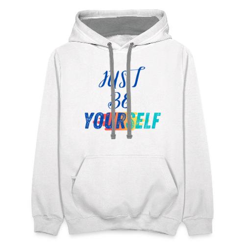 Just Be Yourself | Motivational T-shirt - Unisex Contrast Hoodie