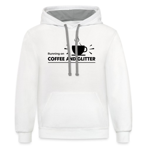Running on Coffee and Glitter - Unisex Contrast Hoodie