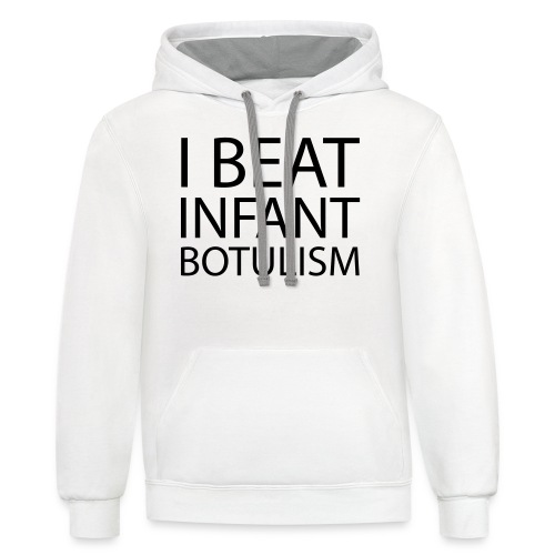 I Beat Infant Botulism - Baby - Unisex Contrast Hoodie