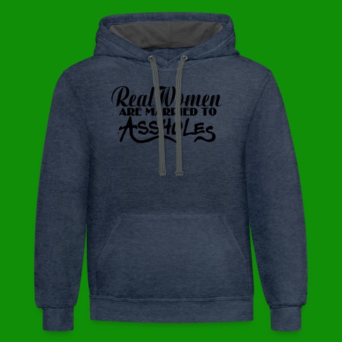 Real Women Marry A$$holes - Unisex Contrast Hoodie