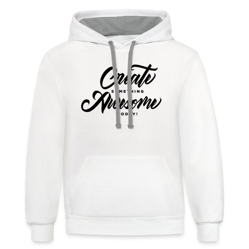 Create Something Awesome Today - Unisex Contrast Hoodie