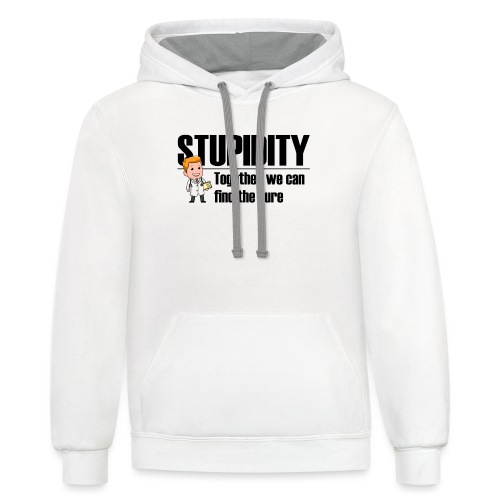Stupidity - Together We Can Find the Cure - Unisex Contrast Hoodie