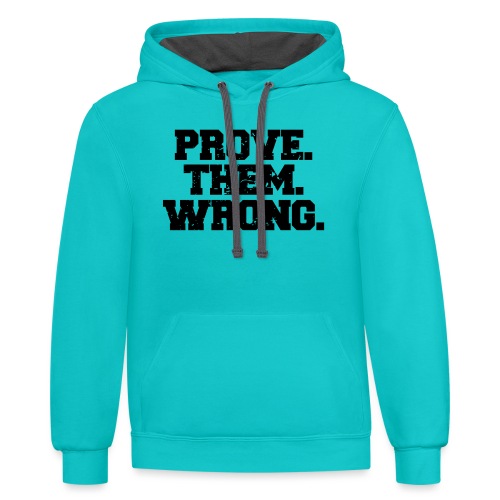 Prove Them Wrong sport gym athlete - Unisex Contrast Hoodie