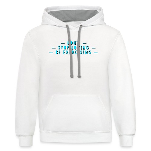 Dont stop loving be exercising - Unisex Contrast Hoodie