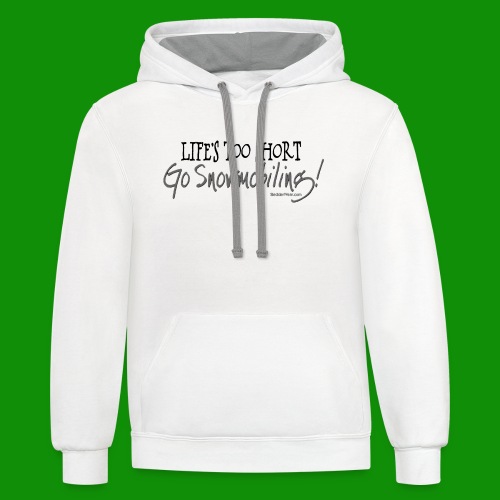 Life's Too Short - Go Snowmobiling - Unisex Contrast Hoodie