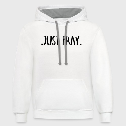 Just Pray(2) T-Shirts - Unisex Contrast Hoodie