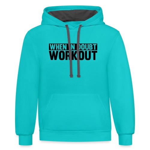 When in Doubt. Workout - Unisex Contrast Hoodie