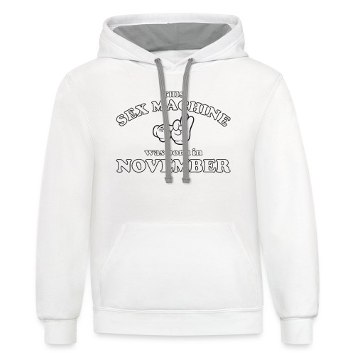 This Sex Machine are born in November - Unisex Contrast Hoodie