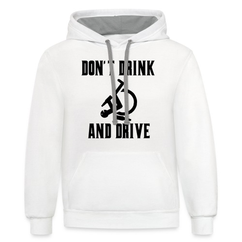 Don't drink and drive when you drive a wheelchair - Unisex Contrast Hoodie