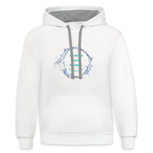 Go where you're watered - Unisex Contrast Hoodie