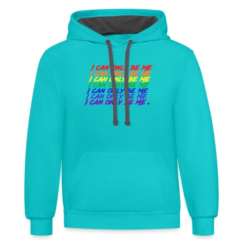 I Can Only Be Me (Pride) - Unisex Contrast Hoodie