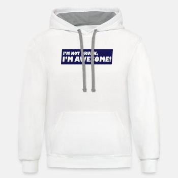 I'm not drunk, I'm awesome - Contrast Hoodie Unisex