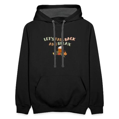 Let s Fall Back and Relax - Unisex Contrast Hoodie