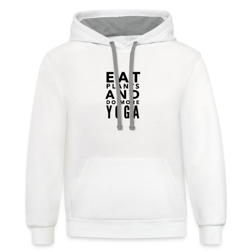 Eat plants and do more yoga - Unisex Contrast Hoodie