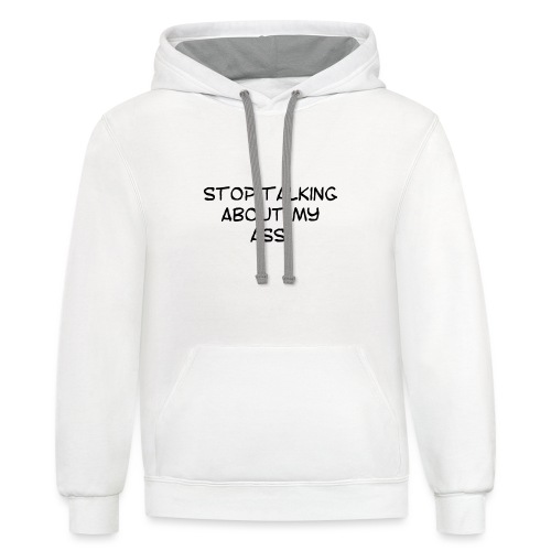 Stop talking about my **s - Unisex Contrast Hoodie
