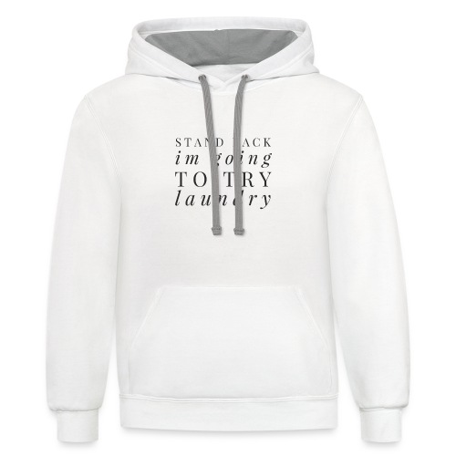 Stand back I'm going to try laundry - Unisex Contrast Hoodie