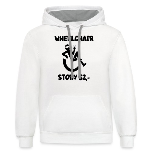 I tell you my wheelchair story for $2. Humor # - Unisex Contrast Hoodie