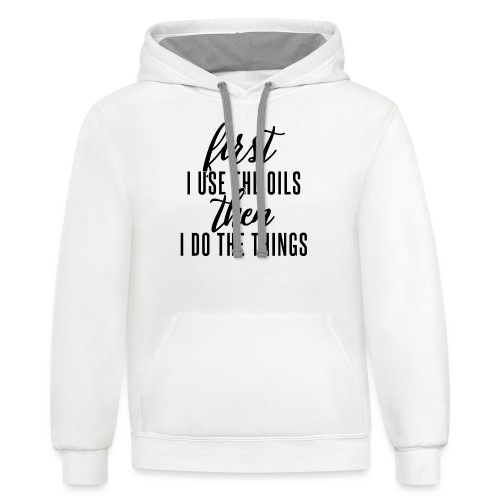 First Oils Then Things - Unisex Contrast Hoodie