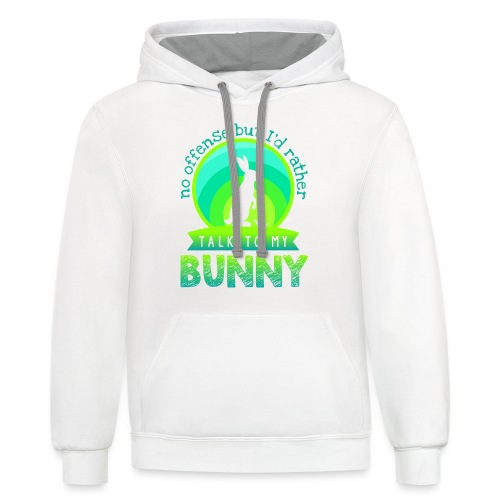 No Offense, I'd Rather Talk to my Bunny - Unisex Contrast Hoodie