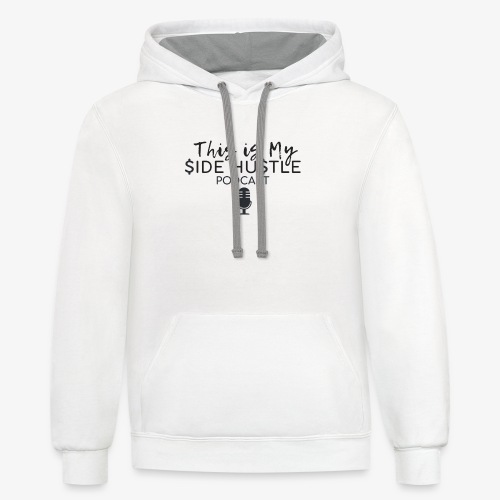 This Is My Side Hustle Podcast - Unisex Contrast Hoodie
