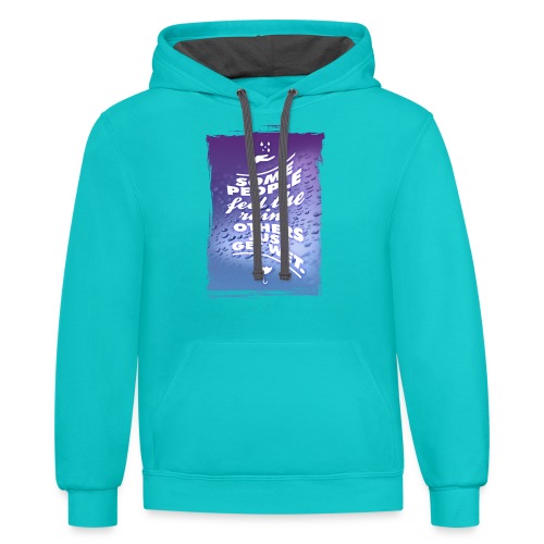Some people feel the rain, others just get wet. - Unisex Contrast Hoodie