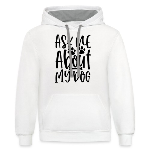 Ask Me About My Dog - Unisex Contrast Hoodie