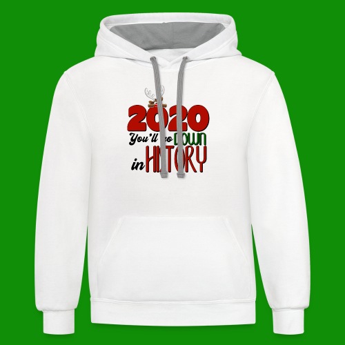 2020 You'll Go Down in History - Unisex Contrast Hoodie