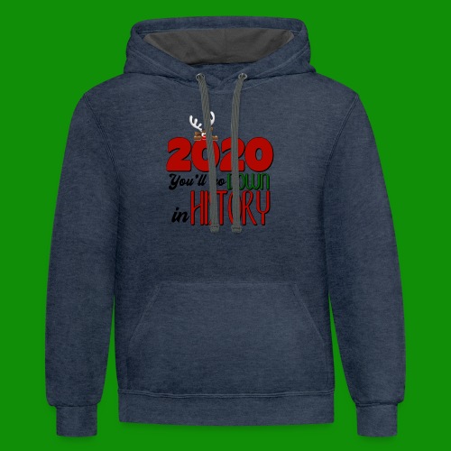 2020 You'll Go Down in History - Unisex Contrast Hoodie