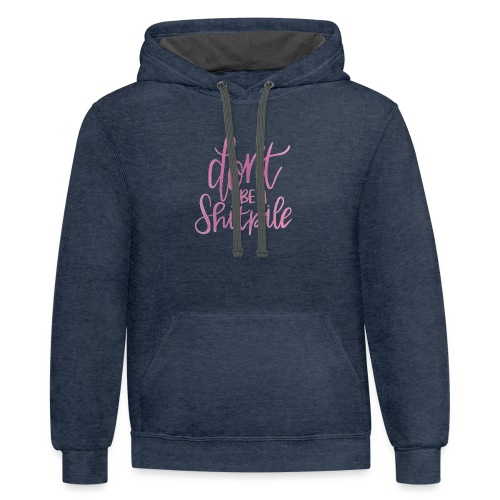 Don't Be A Shitpile - Unisex Contrast Hoodie