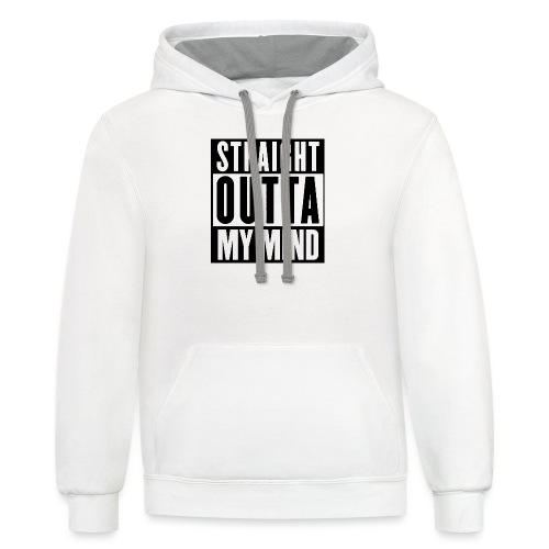 STRAIGHT OUTTA MY MIND - Unisex Contrast Hoodie