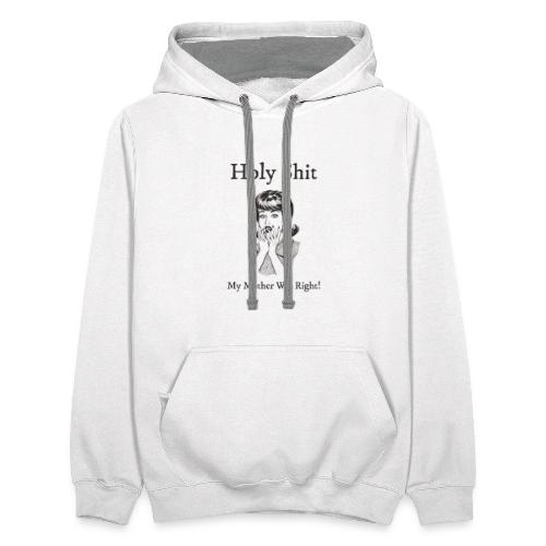 My Mother Was Right - Unisex Contrast Hoodie