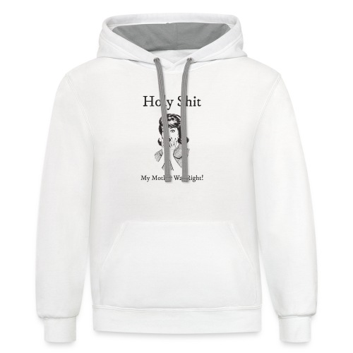 My Mother Was Right - Unisex Contrast Hoodie