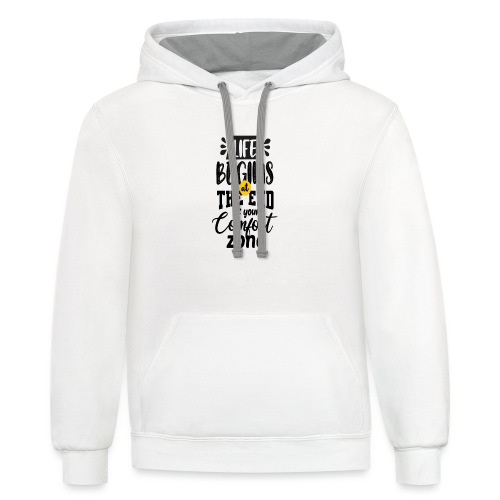 Life begins atthe end of your comfort zone - Unisex Contrast Hoodie