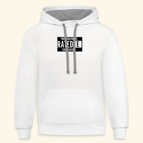 Your girlfriend rated E for Everyone - Unisex Contrast Hoodie