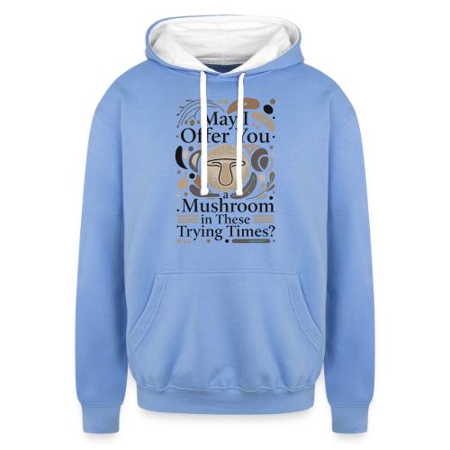 Mushroom in These Trying Times T-Shirt - Unisex Contrast Hoodie